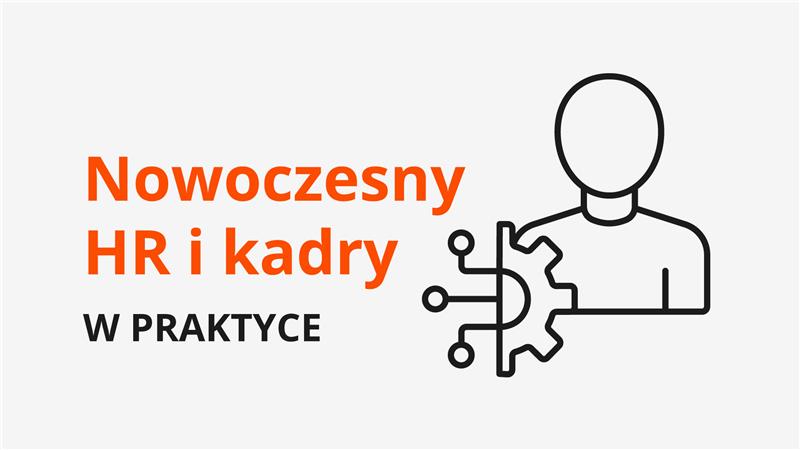 Nowoczesny HR i kadry w praktyce Nowoczesny HR i kadry w praktyce