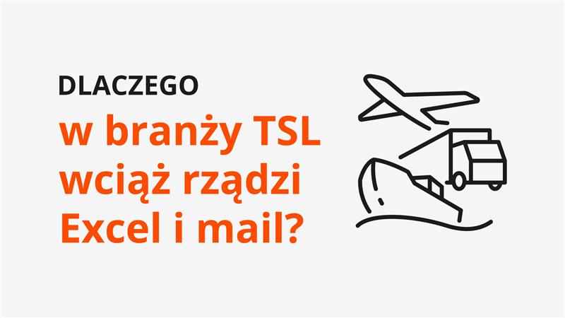 Dlaczego w branży TSL wciąż rządzi Excel i mail